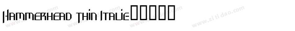 Hammerhead Thin Italic字体转换
